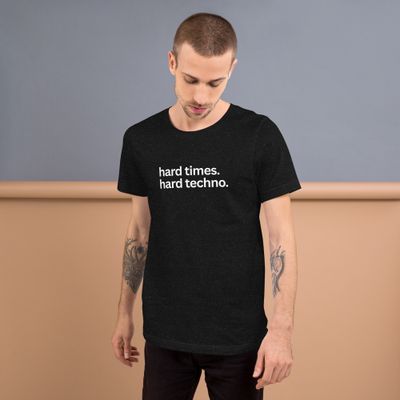 Hard Times. Hard Techno. Unisex t-shirt