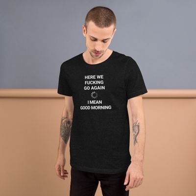 Good Morning- Unisex t-shirt