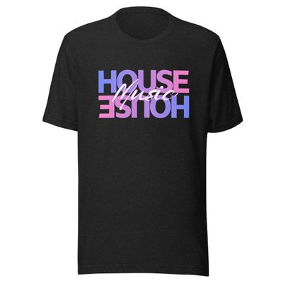 House Music- Unisex t-shirt House Music- Unisex t-shirt