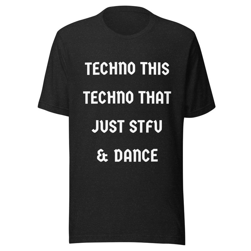 STFU & Dance- Unisex t-shirt