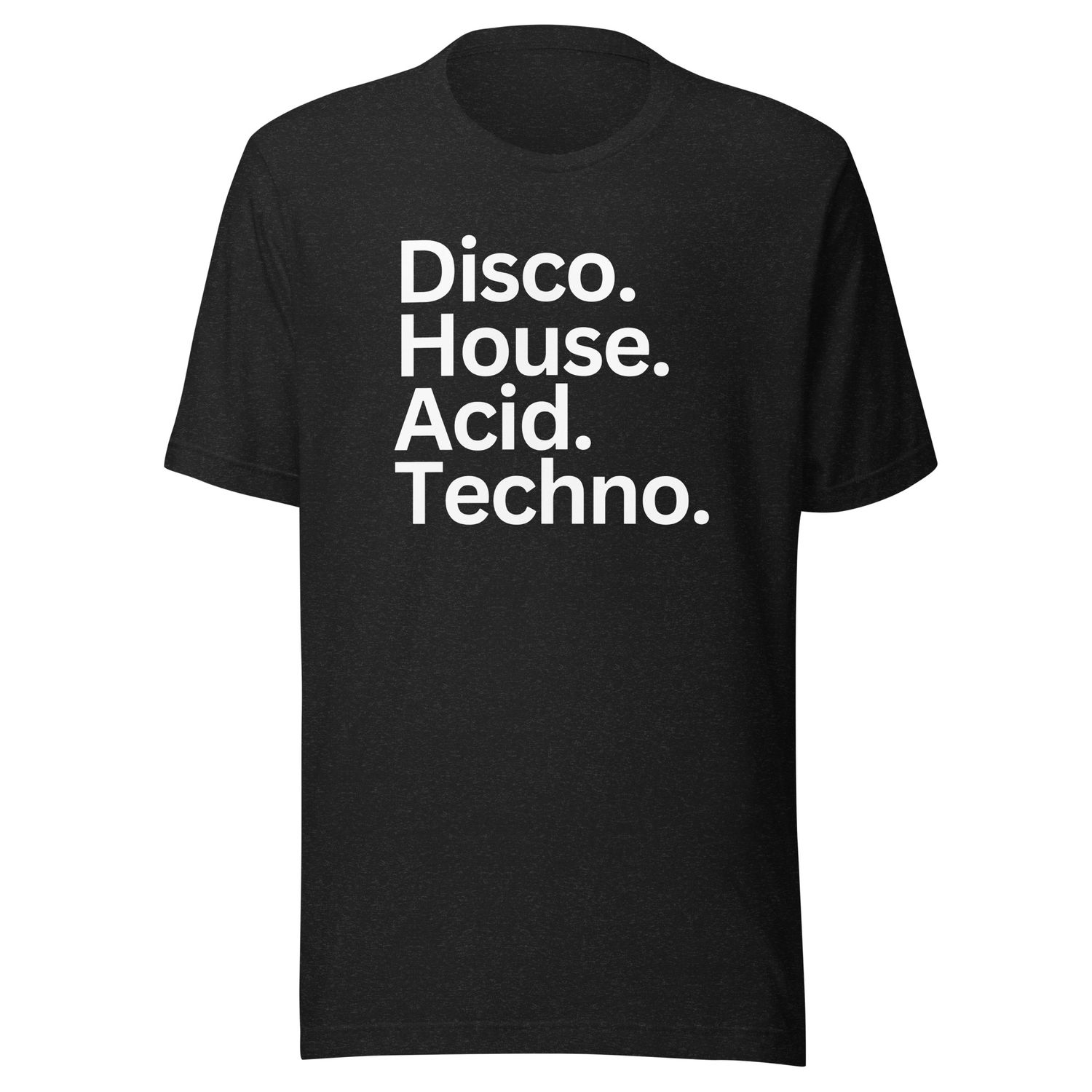 Disco, House, Acid, Techno (DHAT)- Unisex t-shirt Disco, House, Acid, Techno (DHAT)- Unisex t-shirt