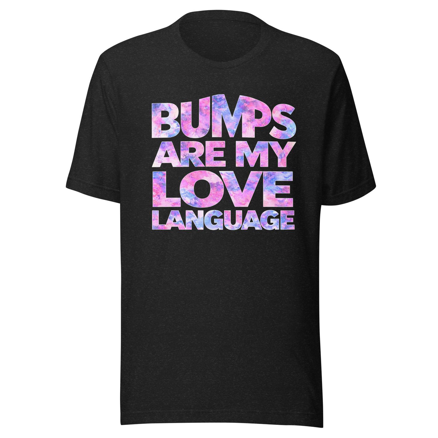 Bumps are my Love Language- Unisex t-shirt
