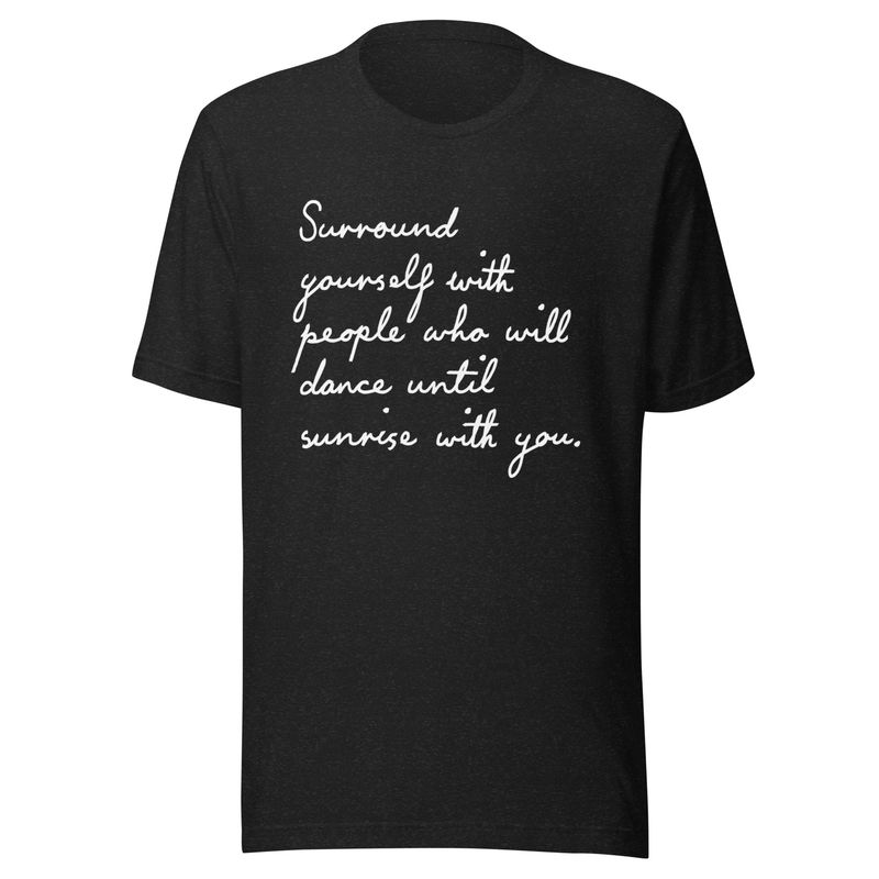 Dance Until Sunrise- Unisex t-shirt