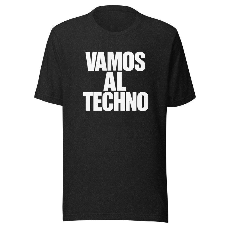 Vamos al Techno- Unisex t-shirt