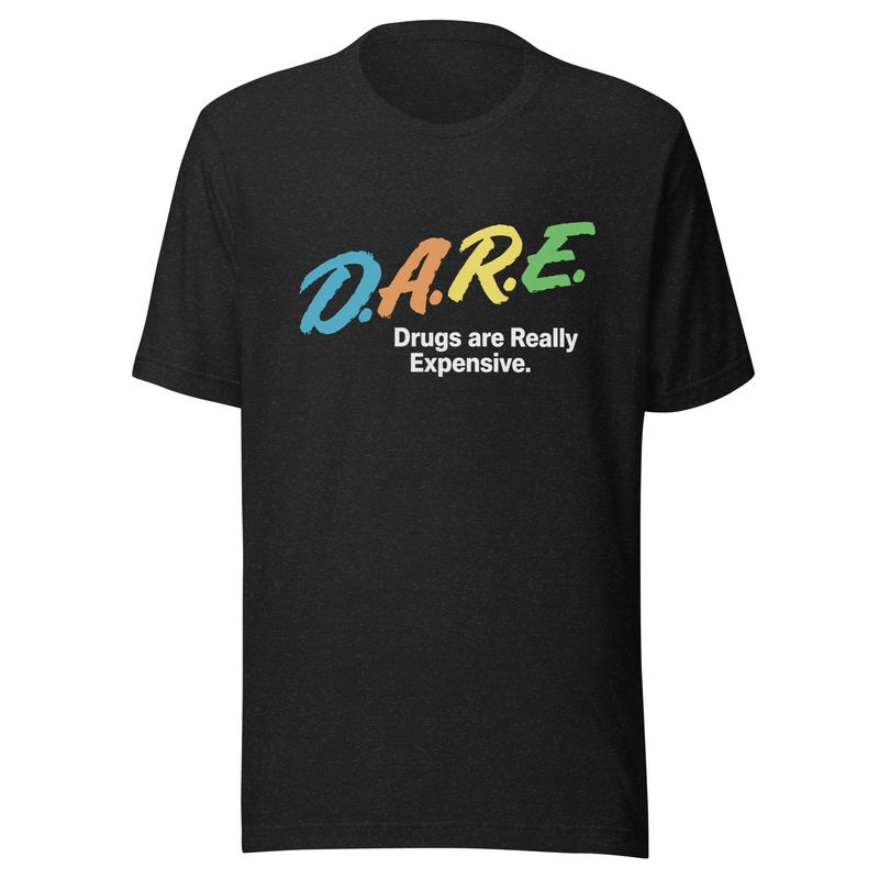 D.A.R.E- Unisex t-shirt