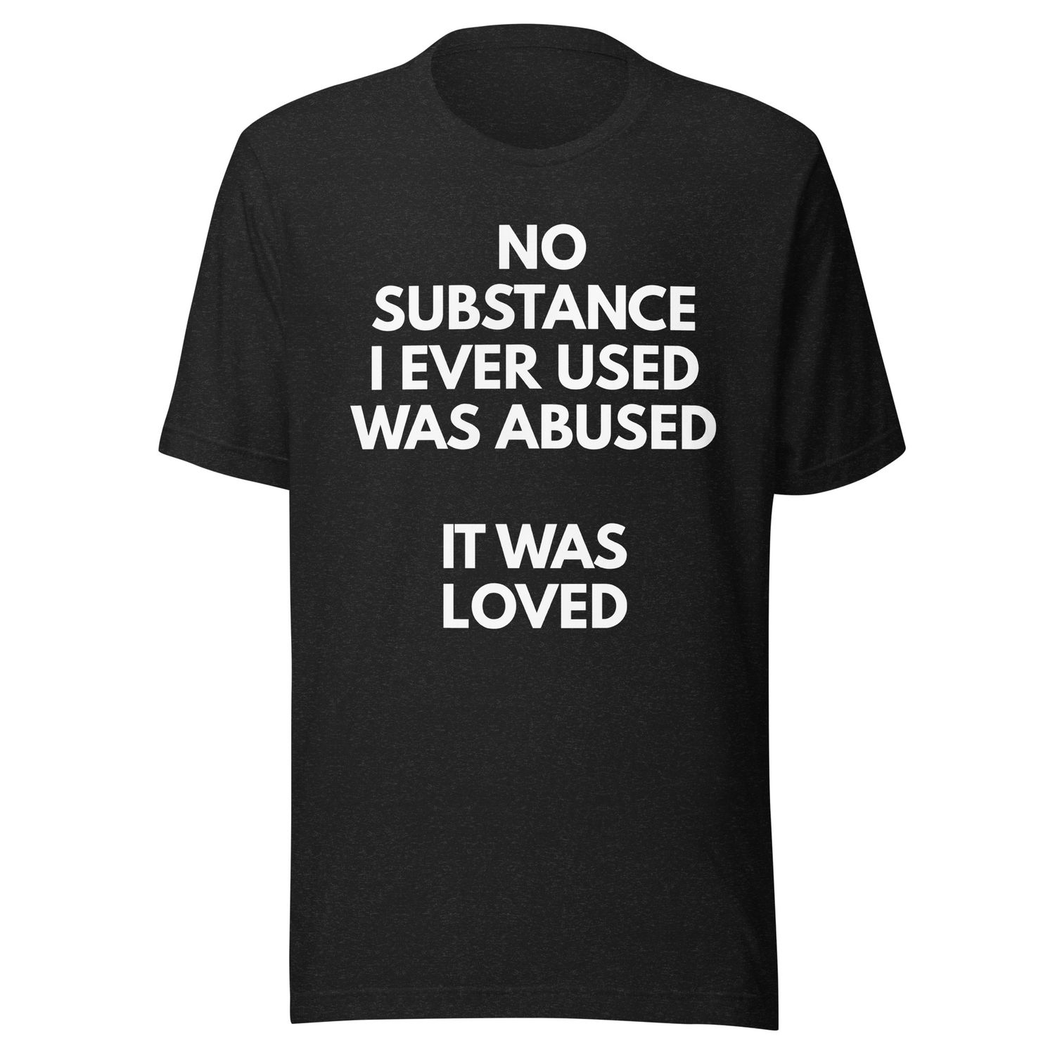 Substance Love- Unisex t-shirt