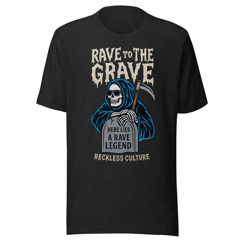 Rave to the Grave- Unisex t-shirt