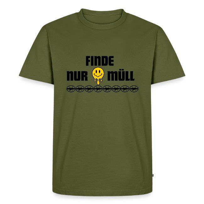 T-Shirt "Finde nur Müll"