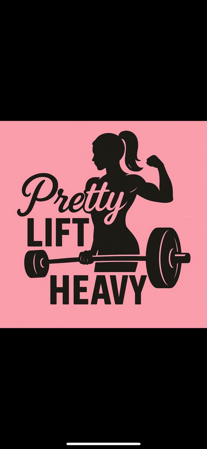 Pretty Girls Lift Heavy