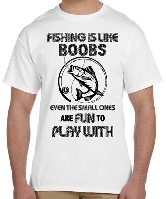 FISHING IS LIKE BOOBS T-Shirt