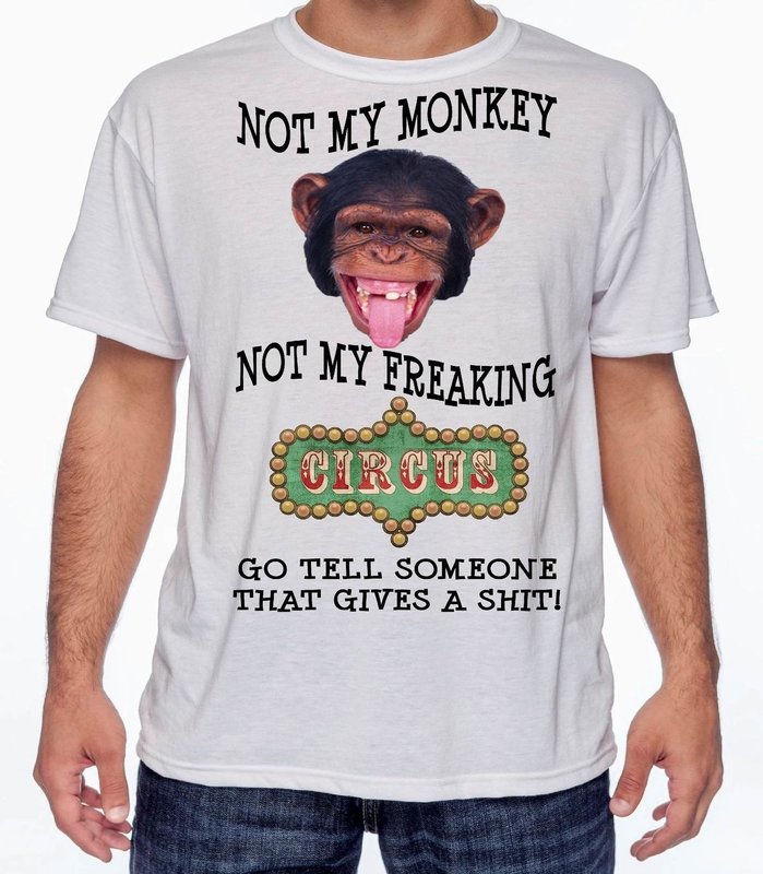 NOT MY MONKEY T-SHIRT