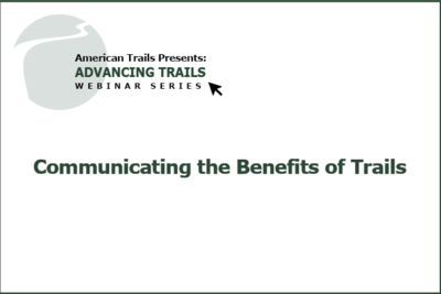 Communicating the Benefits of Trails (RECORDING)