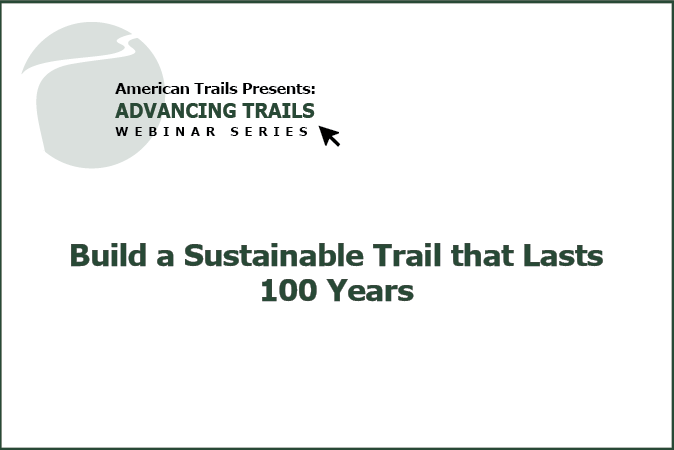 Build a Sustainable Trail that Lasts 100 Years (RECORDING)
