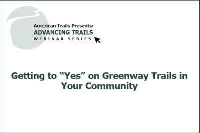 Getting to “Yes” on Greenway Trails in Your Community (RECORDING)