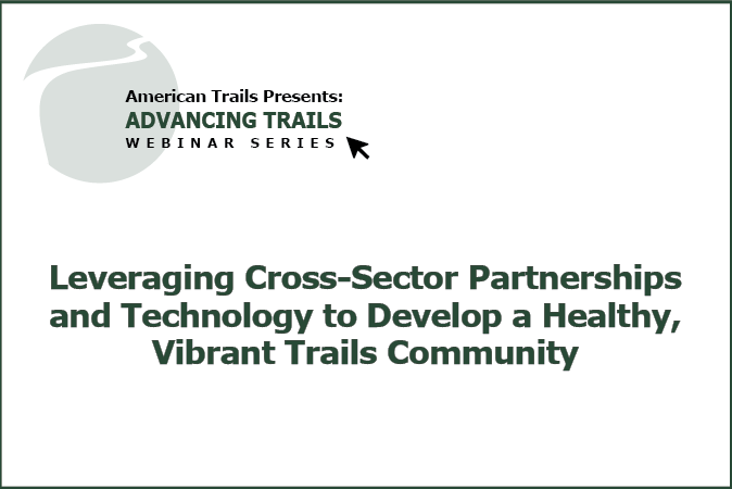 Leveraging Cross-Sector Partnerships and Technology to Develop a Healthy, Vibrant Trails Community (RECORDING)