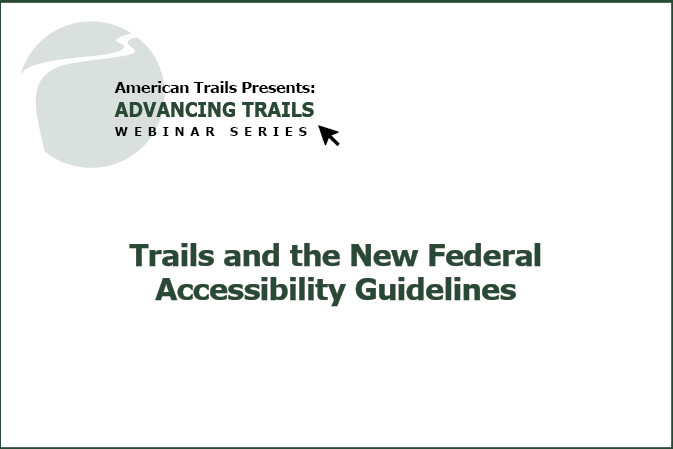Trails and the New Federal Accessibility Guidelines (RECORDING)