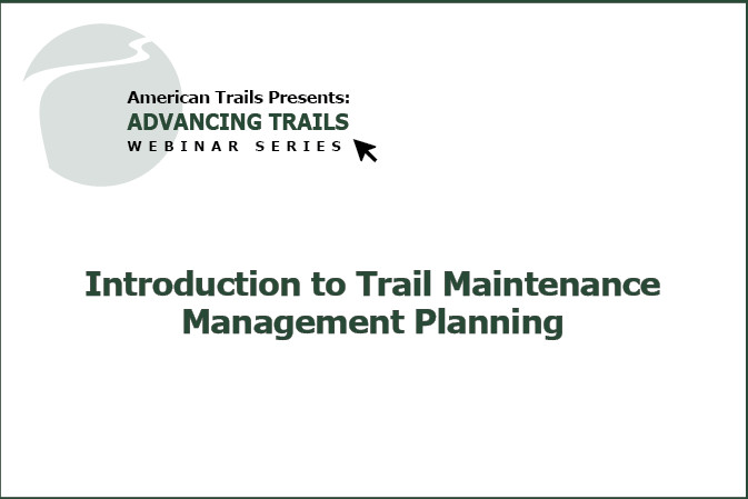 Introduction to Trail Maintenance Management Planning (Part 1 of 3) (RECORDING)