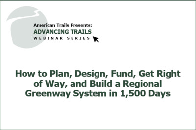 How to Plan, Design, Fund, Get Right of Way, and Build a Regional Greenway System in 1,500 Days (RECORDING)