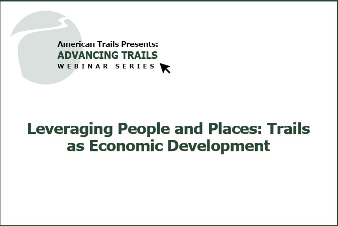Leveraging People and Places: Trails as Economic Development  (RECORDING)