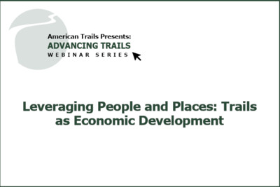 Leveraging People and Places: Trails as Economic Development (RECORDING)