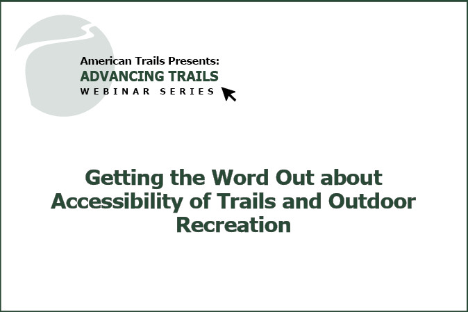 Getting the Word Out about Accessibility of Trails and Outdoor Recreation (RECORDING)