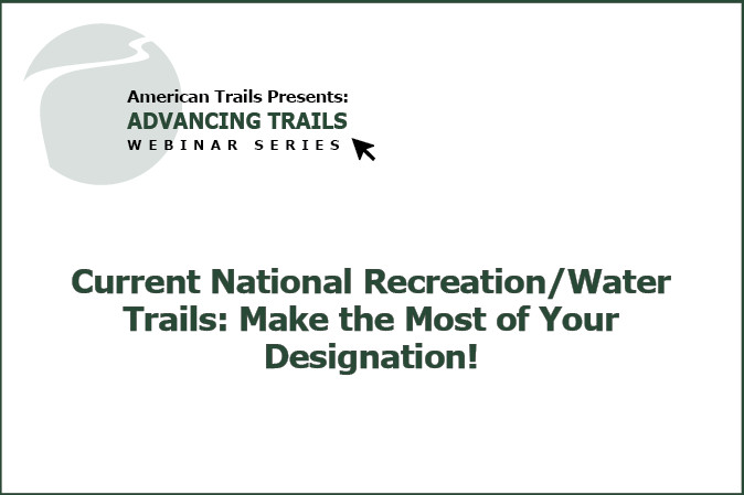 Current National Recreation/Water Trails: Make the Most of Your Designation! (RECORDING)