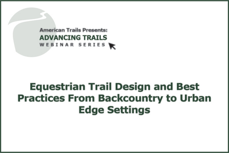 Equestrian Trail Design and Best Practices: From Backcountry to Urban Edge Settings (RECORDING)