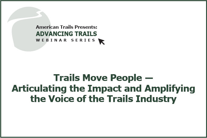 Trails Move People: Articulating the Impact and Amplifying the Voice of the Trails Industry (RECORDING)