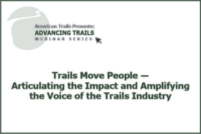 Trails Move People: Articulating the Impact and Amplifying the Voice of the Trails Industry (RECORDING)