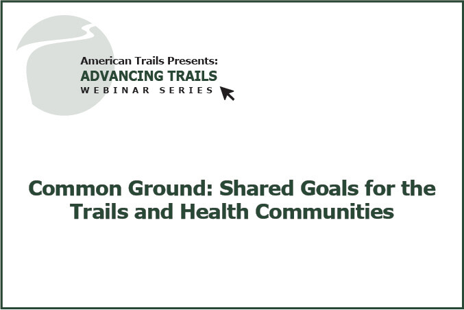 Common Ground: Shared Goals for the Trails and Health Communities (RECORDING)