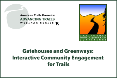 Gatehouses and Greenways: Interactive Community Engagement for Trails (RECORDING)