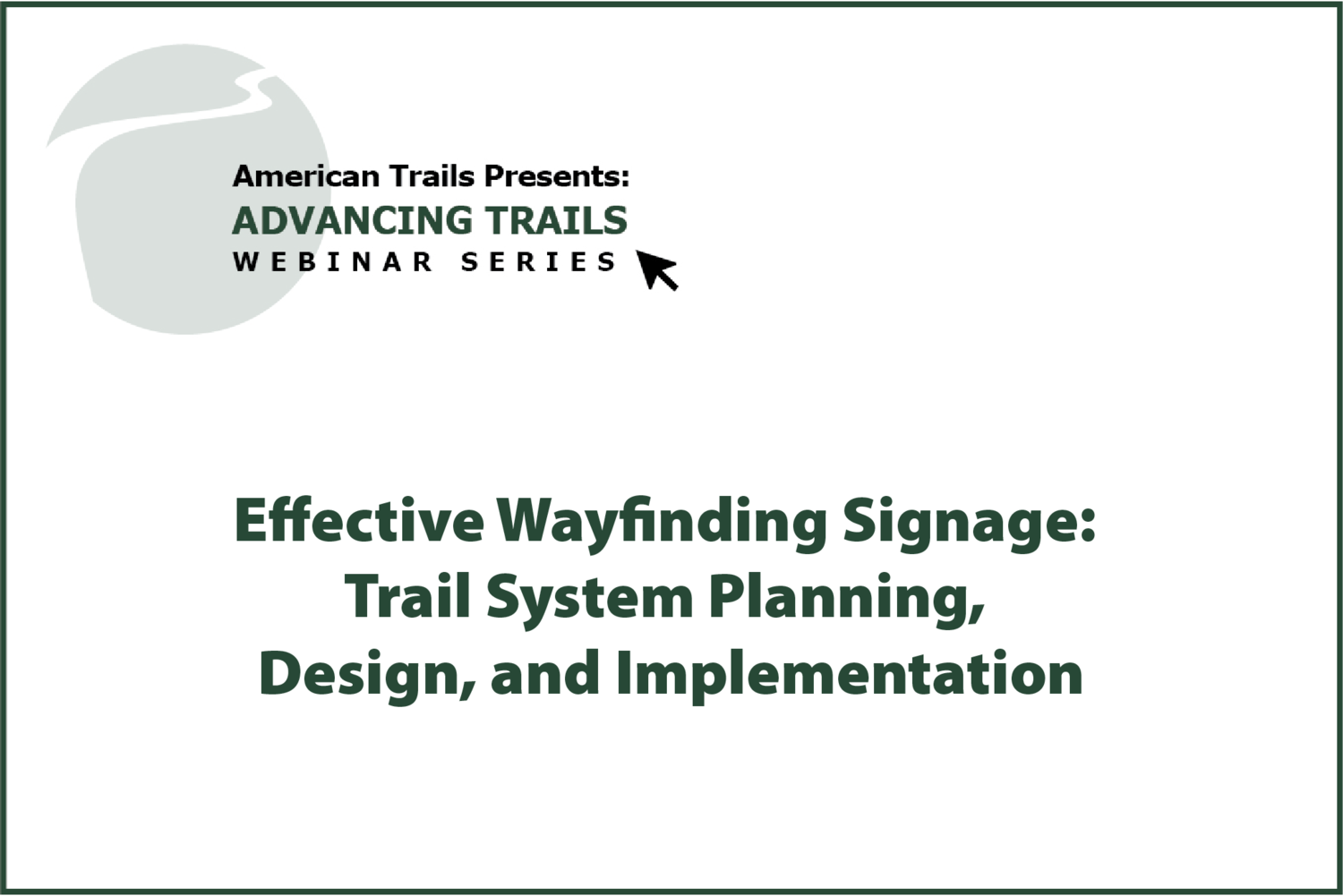 Effective Wayfinding Signage: Trail System Planning, Design, and Implementation (RECORDING)