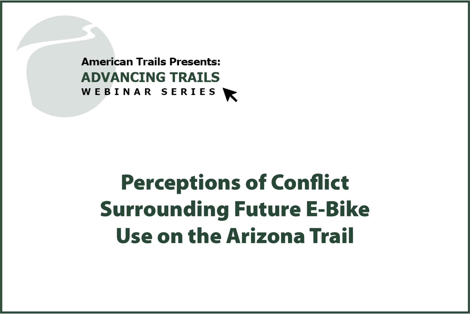Perceptions of Conflict Surrounding Future E-Bike Use on the Arizona Trail (RECORDING)