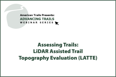Assessing Trails: LiDAR Assisted Trail Topography Evaluation (LATTE) (RECORDING)