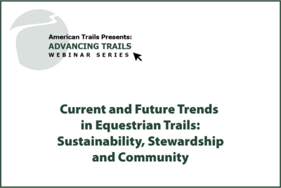 Current and Future Trends in Equestrian Trails: Sustainability, Stewardship, and Community (RECORDING)