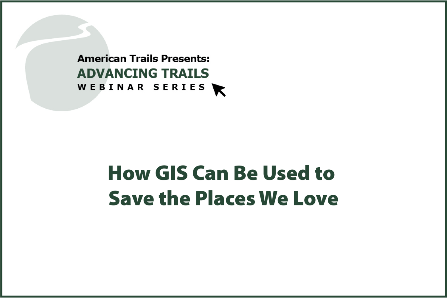 How GIS Can Be Used to Save the Places We Love (RECORDING)