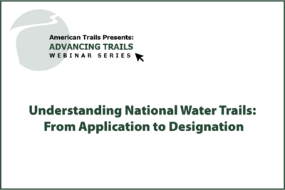 Understanding National Water Trails: From Application to Designation (RECORDING)