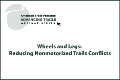 Wheels and Legs: Reducing Nonmotorized Trails Conflicts (RECORDING)