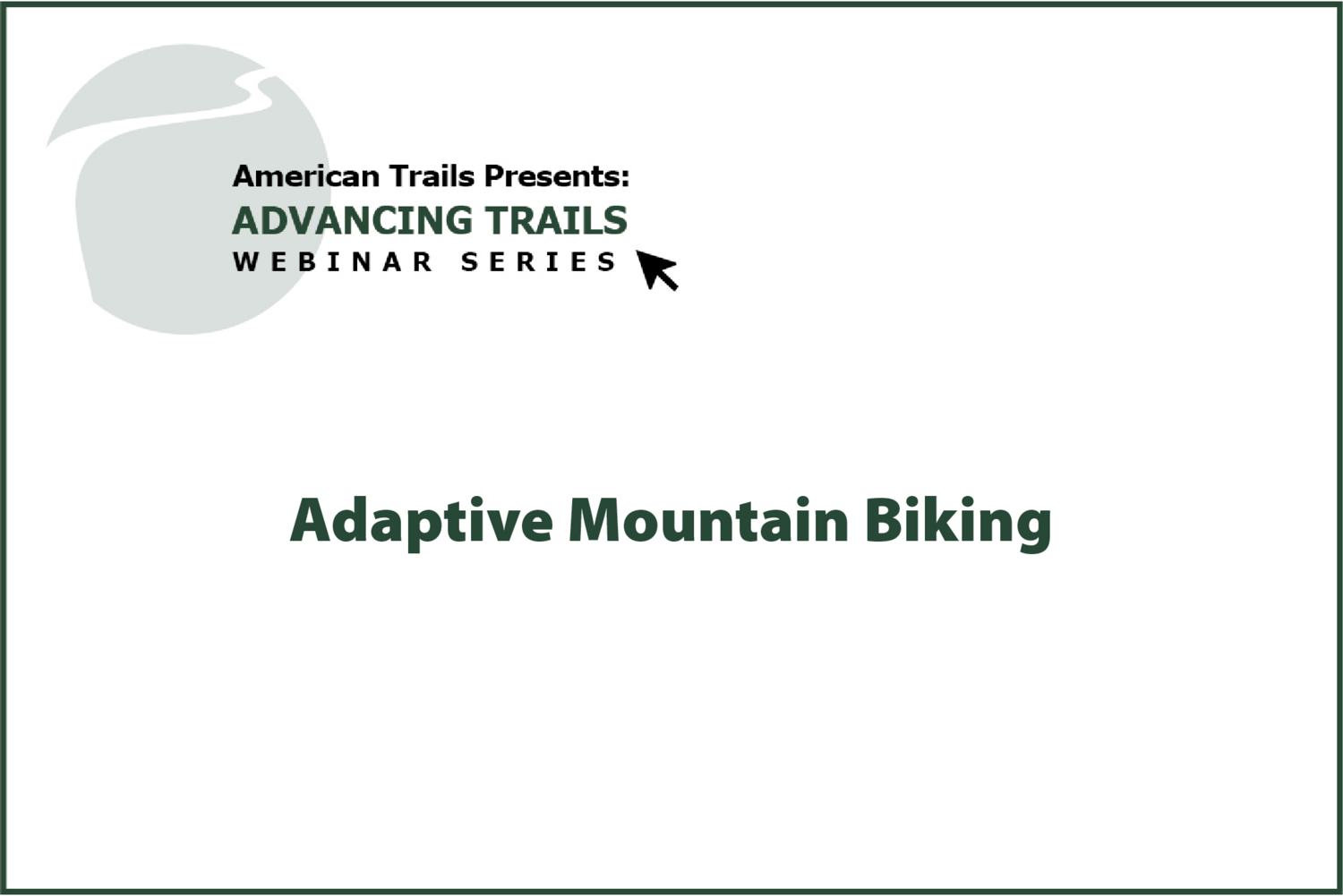 Adaptive Mountain Biking: Trail Design for Accessibility and Reduced Risk (RECORDING)