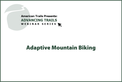 Adaptive Mountain Biking: Trail Design for Accessibility and Reduced Risk (RECORDING)