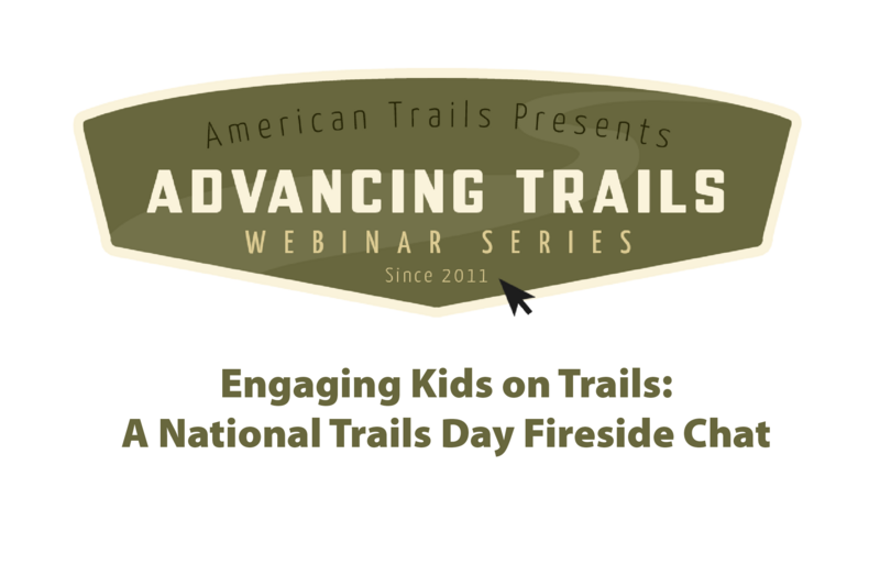Engaging Kids on Trails: A National Trails Day Fireside Chat (RECORDING)