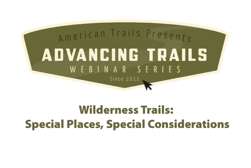Wilderness Trails: Special Places, Special Considerations (RECORDING)