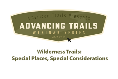 Wilderness Trails: Special Places, Special Considerations (RECORDING)