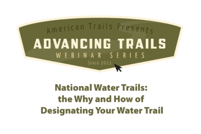 National Water Trails: The Why and How of Designating Your Water Trail (RECORDING)