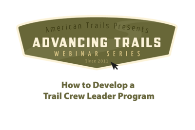 How to Develop a Trail Crew Leader Program (RECORDING)