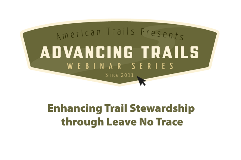 Enhancing Trail Stewardship through Leave No Trace (RECORDING)