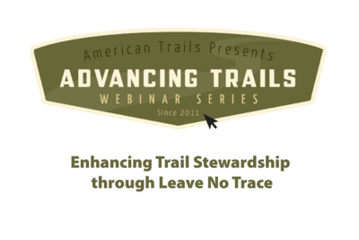 Enhancing Trail Stewardship through Leave No Trace (RECORDING)