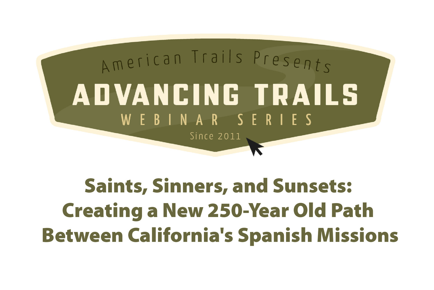 Saints, Sinners, and Sunsets: Creating a New 250-Year Old Path Between California&#39;s Spanish Missions (RECORDING)