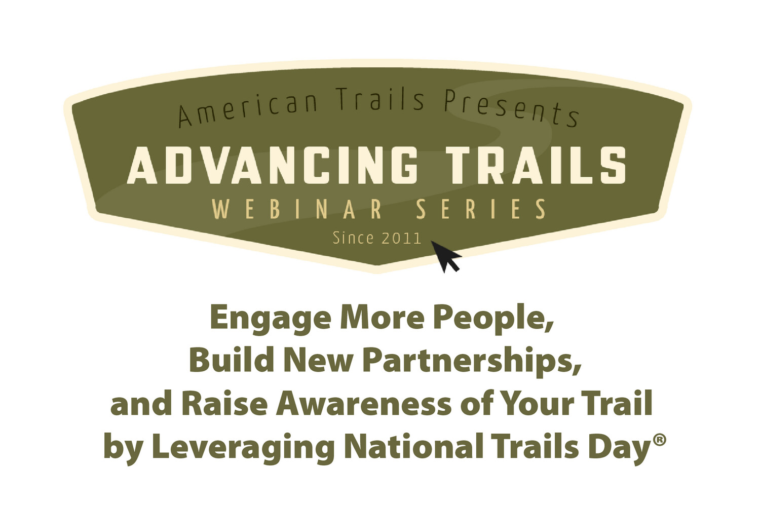 Engage More People, Build New Partnerships, and Raise Awareness of Your Trail by Leveraging National Trails Day® (RECORDING)