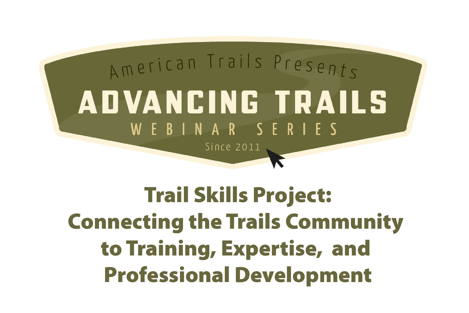 Trail Skills Project: Connecting the Trails Community to Training, Expertise, and Professional Development (RECORDING)